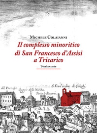 Il complesso minoritico di San Francesco d'Assisi a Tricarico. Storia e arte - Librerie.coop Il complesso minoritico di San Francesco d'Assisi a Tricarico. Storia e arte - Librerie.coop
