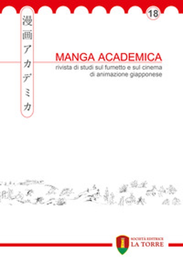 Manga Academica. Rivista di studi sul fumetto e sul cinema di animazione giapponese - Vol. 18 - Librerie.coop