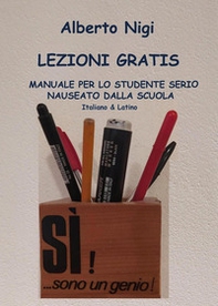 Lezioni gratis. Manuale per lo studente serio nauseato dalla scuola. Italiano e latino - Librerie.coop Lezioni gratis. Manuale per lo studente serio nauseato dalla scuola. Italiano e latino - Librerie.coop