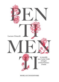 Pentimenti. La venerabile suor Cecilia Nobili nel segno di San Francesco d'Assisi - Librerie.coop Pentimenti. La venerabile suor Cecilia Nobili nel segno di San Francesco d'Assisi - Librerie.coop