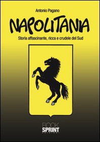 Napolitania. Storia affascinante, ricca e crudele del Sud - Librerie.coop