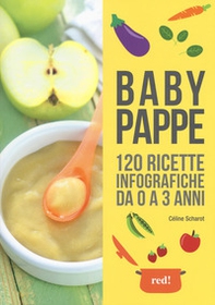 Babypappe. 120 ricette infografiche da 0 a 3 anni - Librerie.coop