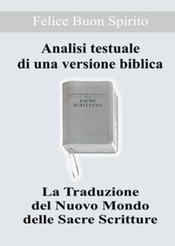 Analisi testuale di una versione biblica. La traduzione del nuovo mondo delle Sacre Scritture - Librerie.coop Analisi testuale di una versione biblica. La traduzione del nuovo mondo delle Sacre Scritture - Librerie.coop