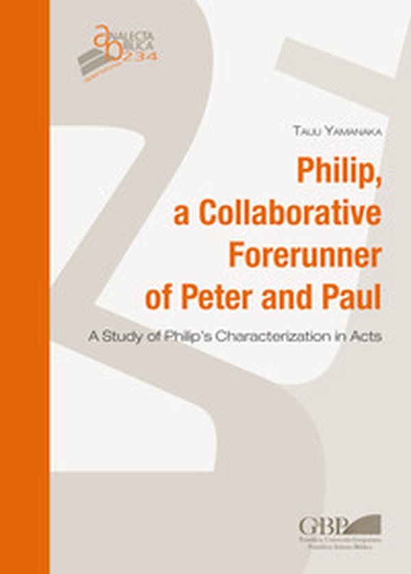 Philip, a collaborative forerunner of Peter and Paul. A study of Philip's characterization in Acts - Librerie.coop Philip, a collaborative forerunner of Peter and Paul. A study of Philip's characterization in Acts - Librerie.coop