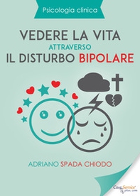 Vedere la vita attraverso il disturbo bipolare - Librerie.coop