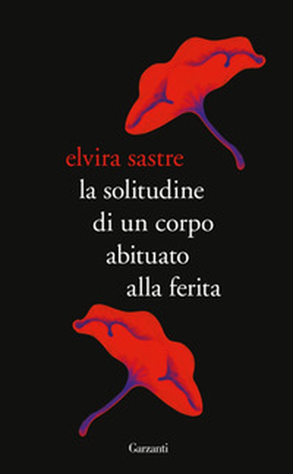 La solitudine di un corpo abituato alla ferita - Librerie.coop La solitudine di un corpo abituato alla ferita - Librerie.coop