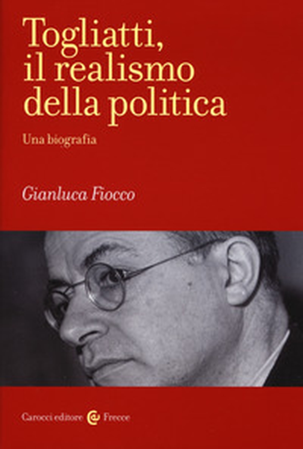 Togliatti, il realismo della politica. Una biografia - Librerie.coop Togliatti, il realismo della politica. Una biografia - Librerie.coop