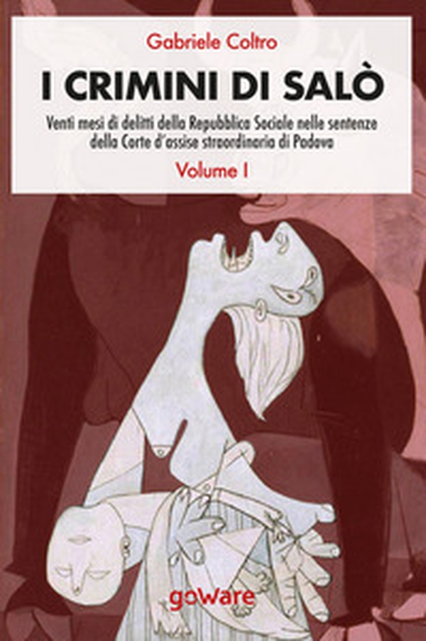 I crimini di Salò. Venti mesi di delitti della Repubblica Sociale nelle sentenze della Corte d'assise straordinaria di Padova - Librerie.coop I crimini di Salò. Venti mesi di delitti della Repubblica Sociale nelle sentenze della Corte d'assise straordinaria di Padova - Librerie.coop