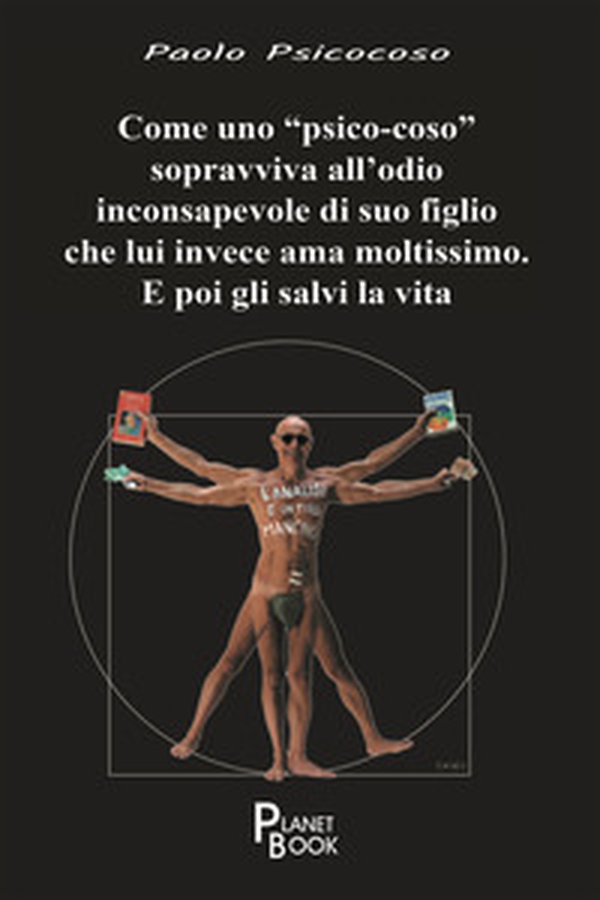Come uno «psico-coso» sopravviva all'odio inconsapevole di suo figlio che lui invece ama moltissimo. E poi gli salvi la vita - Librerie.coop Come uno «psico-coso» sopravviva all'odio inconsapevole di suo figlio che lui invece ama moltissimo. E poi gli salvi la vita - Librerie.coop