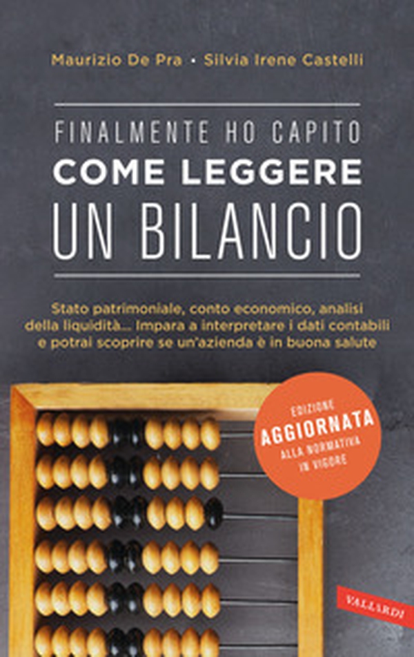 Finalmente ho capito come leggere un bilancio. Stato patrimoniale, conto economico, analisi della liquidità: impara a interpretare i dati contabili e potrai scoprire se un'azienda è in buona salute - Librerie.coop Finalmente ho capito come leggere un bilancio. Stato patrimoniale, conto economico, analisi della liquidità: impara a interpretare i dati contabili e potrai scoprire se un'azienda è in buona salute - Librerie.coop