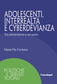 Adolescenti, interrealtà e cyberdevianza. Tra prevenzione e recupero - Librerie.coop
