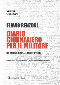 Flavio Renzoni. Diario giornaliero per il militare. 30 giugno 1935 - 7 agosto 1936 - Librerie.coop