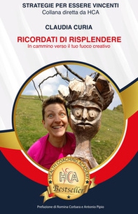 Ricordati di risplendere. In cammino verso il tuo fuoco creativo - Librerie.coop Ricordati di risplendere. In cammino verso il tuo fuoco creativo - Librerie.coop