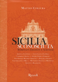 Sicilia sconosciuta. Itinerari insoliti e curiosi - Librerie.coop