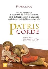 Patris corde. Lettera apostolica in occasione del 150° anniversario della dichiarazione di San Giuseppe quale Patrono della Chiesa universale - Librerie.coop