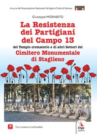 La Resistenza dei partigiani del campo 13 del tempio crematorio e di altri settori del cimitero monumentale di Staglieno - Librerie.coop