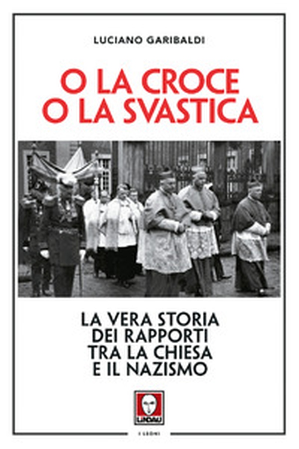 O la croce o la svastica. La vera storia dei rapporti tra la Chiesa e il nazismo - Librerie.coop O la croce o la svastica. La vera storia dei rapporti tra la Chiesa e il nazismo - Librerie.coop