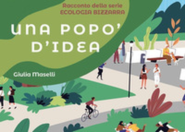 Una popo' d'idea. Ecologia bizzarra - Librerie.coop Una popo' d'idea. Ecologia bizzarra - Librerie.coop