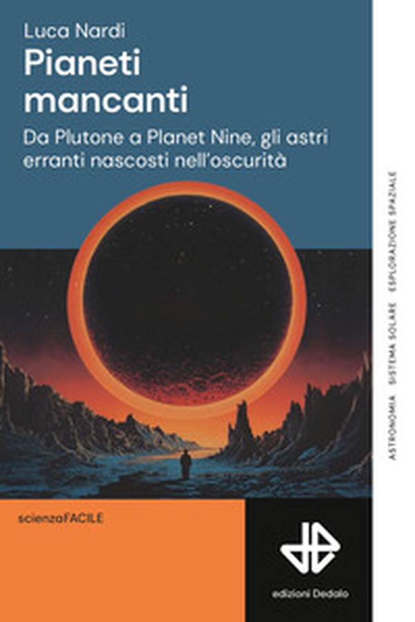 Pianeti mancanti. Da Plutone a Planet 9, gli astri erranti nascosti nell'oscurità - Librerie.coop Pianeti mancanti. Da Plutone a Planet 9, gli astri erranti nascosti nell'oscurità - Librerie.coop