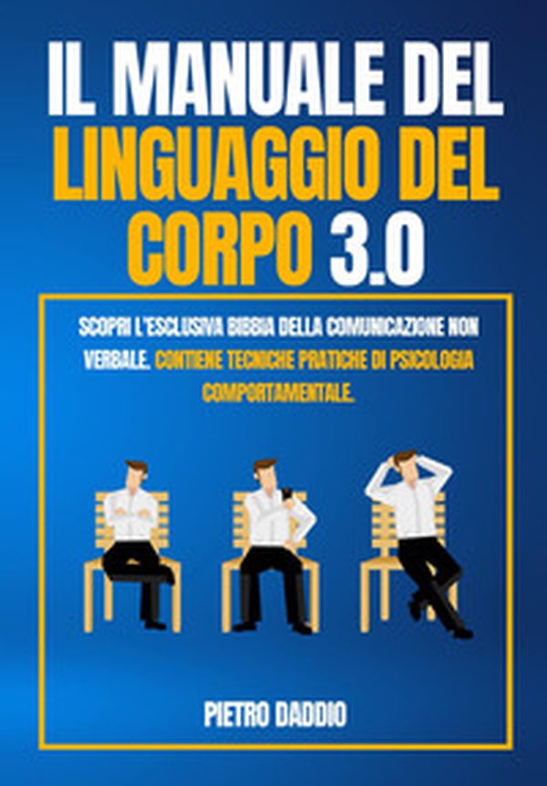 Il manuale del linguaggio del corpo 3.0 - Librerie.coop Il manuale del linguaggio del corpo 3.0 - Librerie.coop