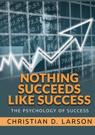 Nothing succeeds like success. The psychology of success - Librerie.coop