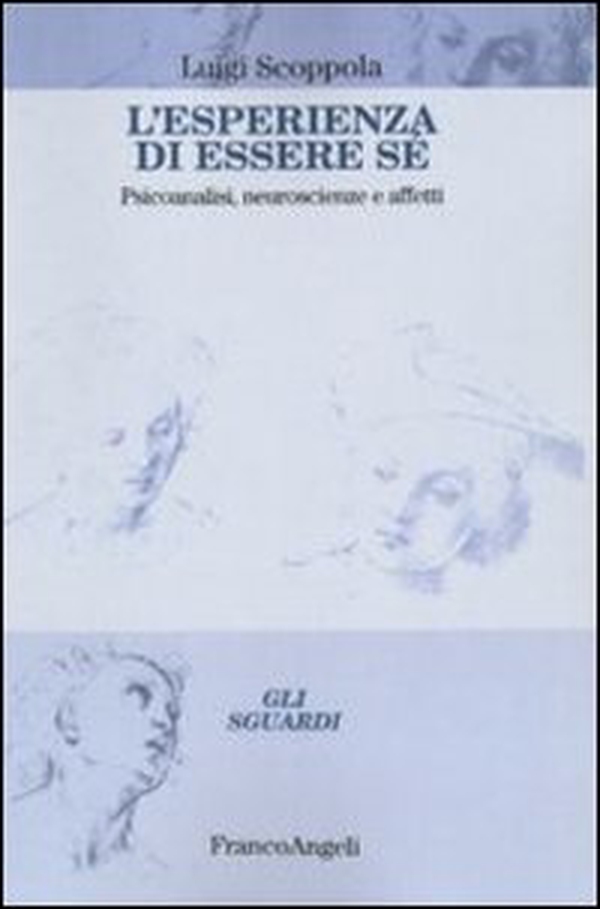 L'esperienza di essere sé. Psicoanalisi, neuroscienze e affetti - Librerie.coop