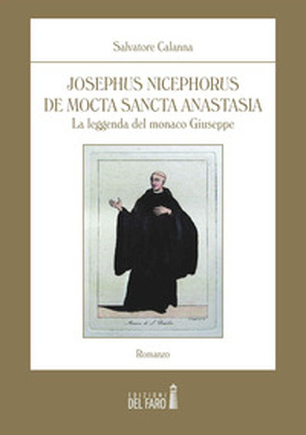 Josephus Nicephorus de Mocta Sancta Anastasia. La leggenda del monaco Giuseppe - Librerie.coop Josephus Nicephorus de Mocta Sancta Anastasia. La leggenda del monaco Giuseppe - Librerie.coop