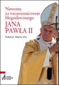 Nowenna za wstawiennictwem blogoslawionego Jana Pawla II - Librerie.coop