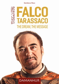 Falco Tarassaco. The dream, the message. Ediz. inglese, francese e spagnola - Librerie.coop