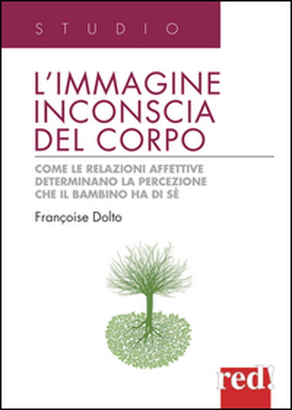 L'immagine inconscia del corpo. Come le relazioni affettive determinano la percezione che il bambino ha di sé - Librerie.coop L'immagine inconscia del corpo. Come le relazioni affettive determinano la percezione che il bambino ha di sé - Librerie.coop