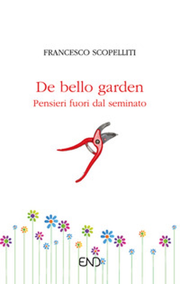 De bello garden. Pensieri fuori dal seminato - Librerie.coop De bello garden. Pensieri fuori dal seminato - Librerie.coop