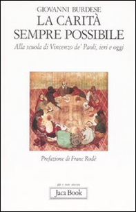 La carità è sempre possibile. Alla scuola di Vincenzo de' Paoli, ieri e oggi - Librerie.coop