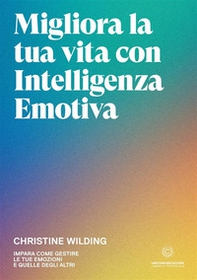 Migliora la tua vita con l'intelligenza emotiva. Impara come gestire le tue emozioni - Librerie.coop Migliora la tua vita con l'intelligenza emotiva. Impara come gestire le tue emozioni - Librerie.coop