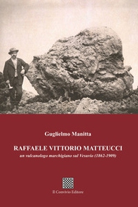 Raffaele Vittorio Matteucci. Un vulcanologo marchigiano sul Vesuvio (1862-1909) - Librerie.coop Raffaele Vittorio Matteucci. Un vulcanologo marchigiano sul Vesuvio (1862-1909) - Librerie.coop