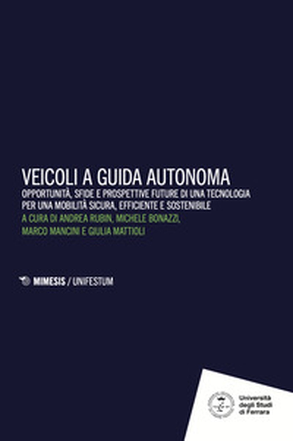 Veicoli a guida autonoma. Opportunità, sfide e prospettive future di una tecnologia per una mobilità sicura, efficiente e sostenibile - Librerie.coop Veicoli a guida autonoma. Opportunità, sfide e prospettive future di una tecnologia per una mobilità sicura, efficiente e sostenibile - Librerie.coop