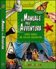 Il manuale dell'avventura. Corso rapido per giovani esploratori - Librerie.coop Il manuale dell'avventura. Corso rapido per giovani esploratori - Librerie.coop
