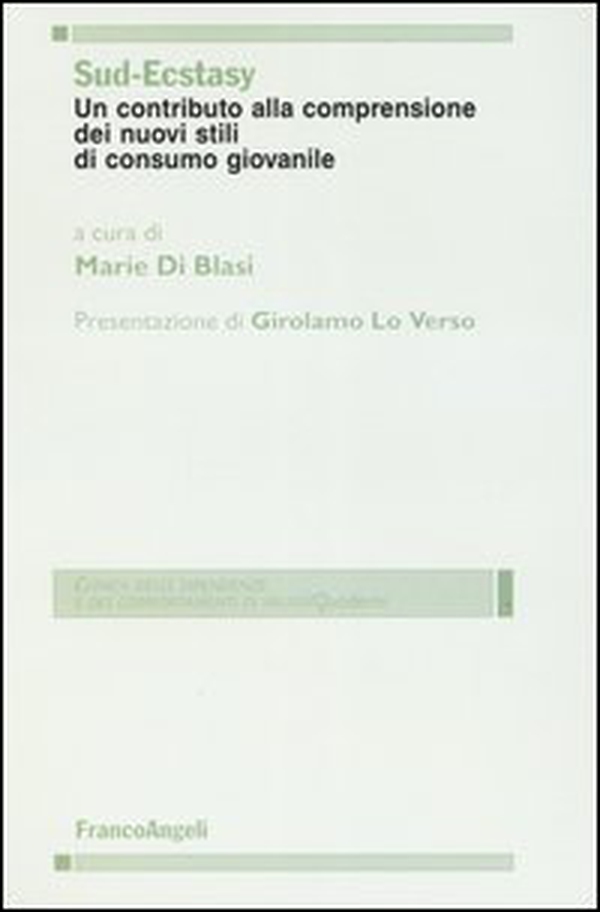 Sud-ecstasy. Un contributo alla comprensione dei nuovi stili di consumo giovanile - Librerie.coop Sud-ecstasy. Un contributo alla comprensione dei nuovi stili di consumo giovanile - Librerie.coop