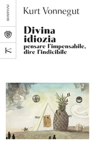 Divina idiozia. Pensare l'impensabile, dire l'indicibile - Librerie.coop