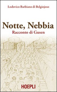 Notte, nebbia. Racconto di Gusen - Librerie.coop Notte, nebbia. Racconto di Gusen - Librerie.coop