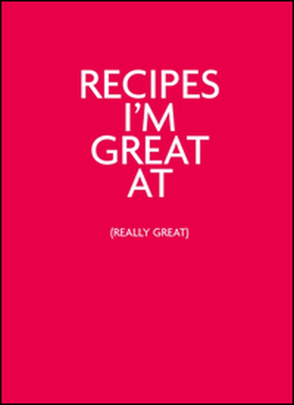 Recipes I'm great at (really great) - Librerie.coop Recipes I'm great at (really great) - Librerie.coop