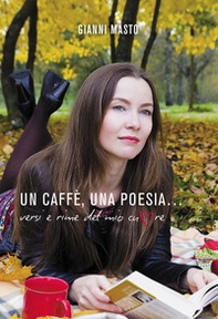 Un caffè, una poesia... Versi e rime del mio cuore - Librerie.coop