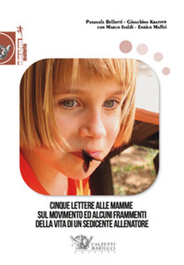 Cinque lettere alle mamme sul movimento ed alcuni frammenti della vita di un sedicente allenatore - Librerie.coop Cinque lettere alle mamme sul movimento ed alcuni frammenti della vita di un sedicente allenatore - Librerie.coop