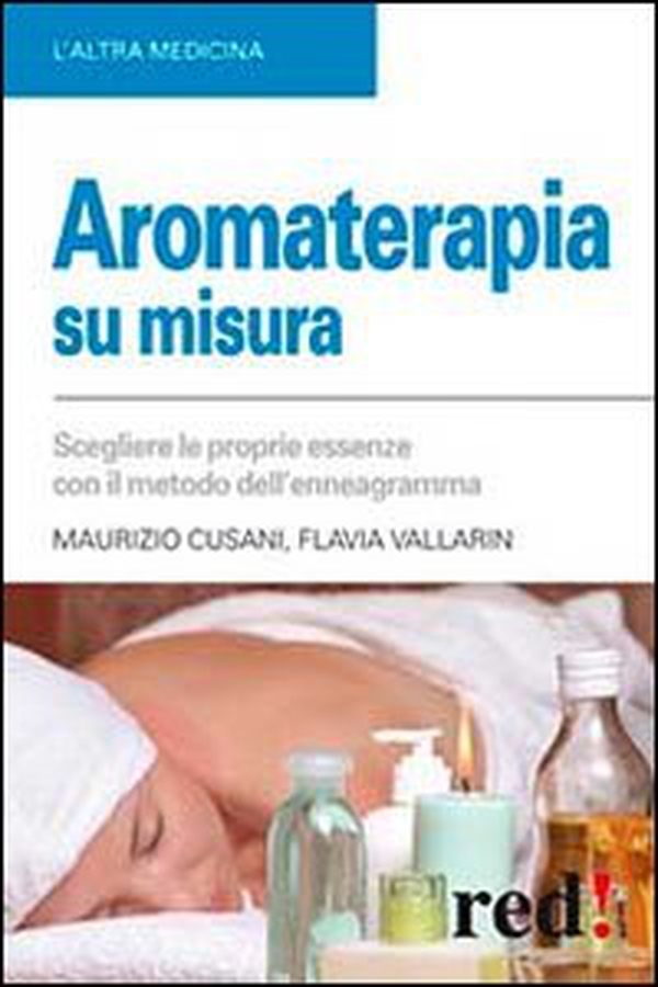Aromaterapia su misura. Scegliere le proprie essenze con il metodo dell'enneagramma - Librerie.coop Aromaterapia su misura. Scegliere le proprie essenze con il metodo dell'enneagramma - Librerie.coop