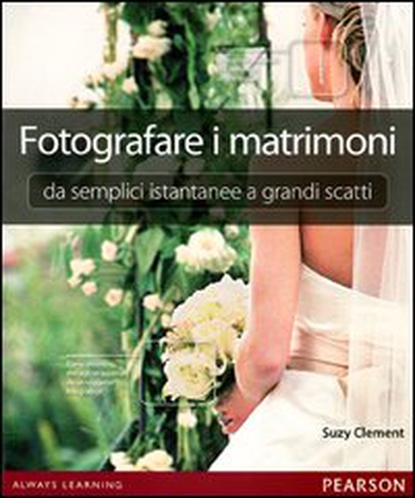Fotografare i matrimoni: da semplici istantanee a grandi scatti - Librerie.coop Fotografare i matrimoni: da semplici istantanee a grandi scatti - Librerie.coop