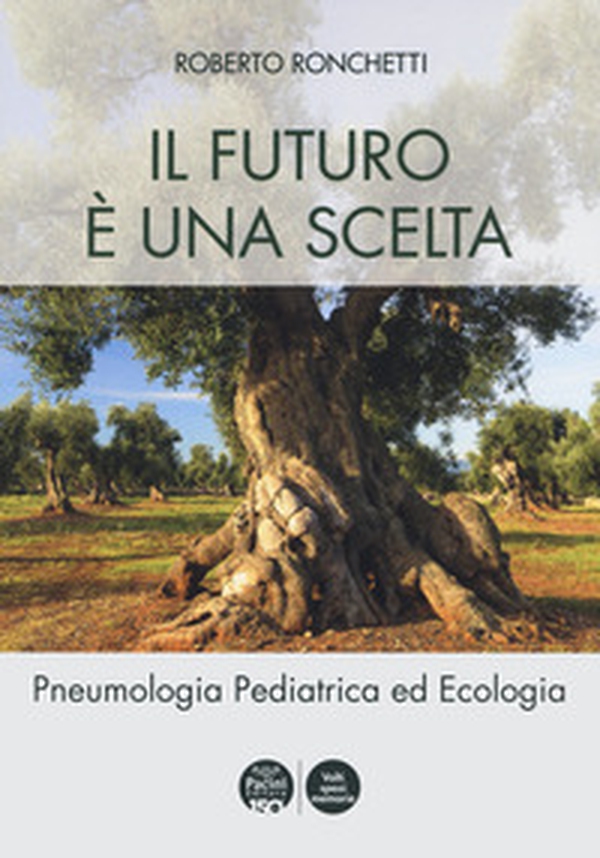 Il futuro è una scelta. Pneumologia pediatrica ed ecologia - Librerie.coop Il futuro è una scelta. Pneumologia pediatrica ed ecologia - Librerie.coop