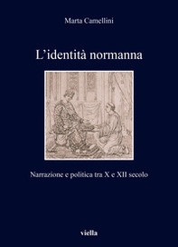 L'identità normanna. Narrazione e politica tra X e XII secolo - Librerie.coop