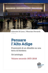 Pensare l'Alto Adige. Frammenti del dibattito italiano su una terra di frontiera. Un'antologia - Vol. 2 - Librerie.coop Pensare l'Alto Adige. Frammenti del dibattito italiano su una terra di frontiera. Un'antologia - Vol. 2 - Librerie.coop