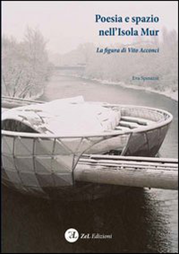 Poesia e spazio nell'isola Acconci. La figura di Vito Acconci - Librerie.coop Poesia e spazio nell'isola Acconci. La figura di Vito Acconci - Librerie.coop