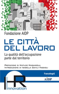 Le città del lavoro. La qualità dell'occupazione parte dal territorio - Librerie.coop