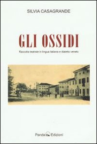 Gli Ossidi. Raccolta teatrale in lingua italiana e dialetto veneto - Librerie.coop
